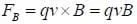 Fb = qv x B = qvB