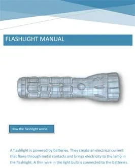 Under a headline that says "Flashlight Manual," a pencil sketch shows the long side view of a handheld flashlight. Some additional text: How the flashlight works. A flashlight is powered by batteries. They provide an electrical current that flows through metal contacts and brings electricity to the lamp in the flashlight. A thin wire in the light bulb is connected to the batteries.