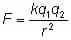 F equals k times q1 times q2 all divided by r suared