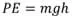 Equation to calculate the potential energy of water in a reservoir: PE = mgh