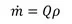 Equation to calculate the mass flow rate: mass flow rate = Qρ