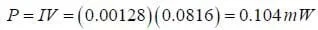 equation: P = IV = (0.00128) (0.0816) = 0.104mW