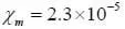 Xm = 2.3 x 10 to the negative 5 power
