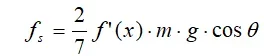 The static friction force for a rolling sphere of mass m: force of static friction = 2/7 f’(x) times m times g times cos(θ).