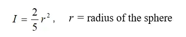 Moment of inertia for a solid homogenous sphere equation: Inertia = 2/5 r-squared, where r is radius of the sphere.