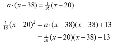 Solving the system of equations (6)-(7): a times (x minus 38) = 1/16 times (x minus 20); 1/16 times (x minus 20)-squared = a times (x minus 38) times (x minus 38) plus 13 = 1/16 times (x minus 20) times (x minus 38) plus 13.