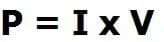 P = I x V