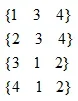 A list of four sets of numbers in brackets, beginning with each vertex in the graph and followed by the vertices it is connected to by an edge. The sets are: {1 3 4}, {2 3 4}, {3 1 2} and {4 1 2}.